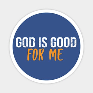 God Is Good For Me Cool Motivational Christian Magnet